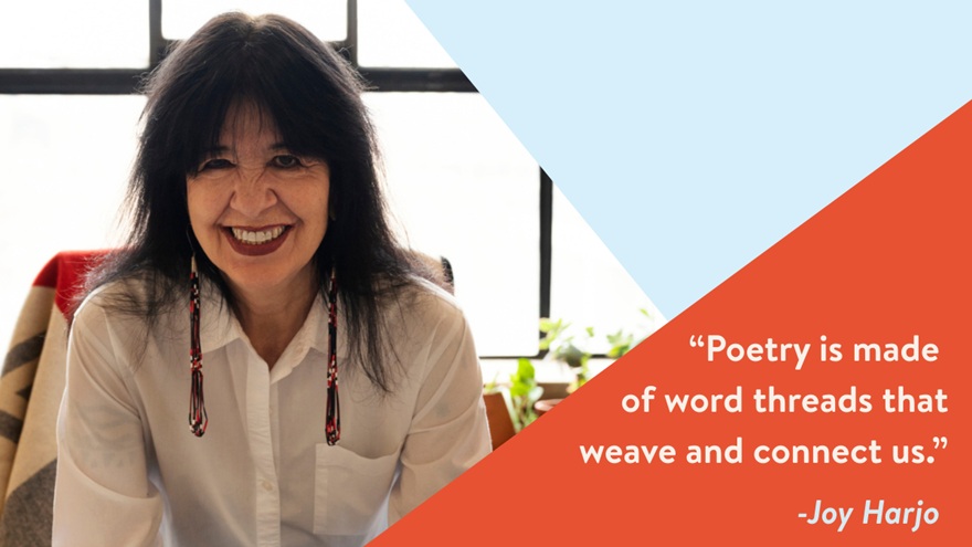 "Poetry is made of word threads that weave and connect us." -Joy Harjo