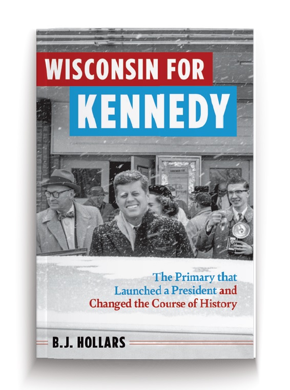 "Wisconsin For Kennedy" by B.J. Hollars book cover