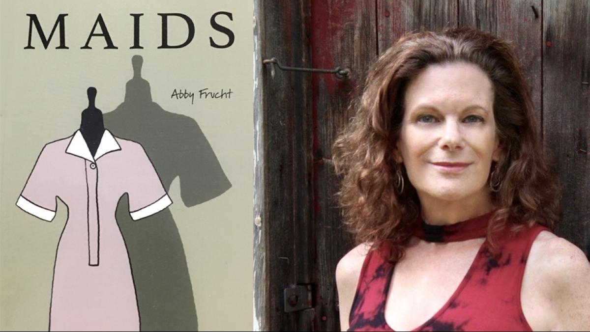 Cover of MAIDS and photo of the author, Abby Frucht